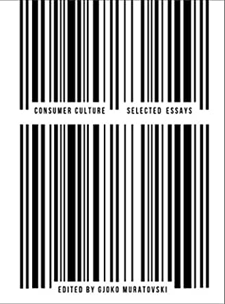 Consumer Culture: Selected Essays