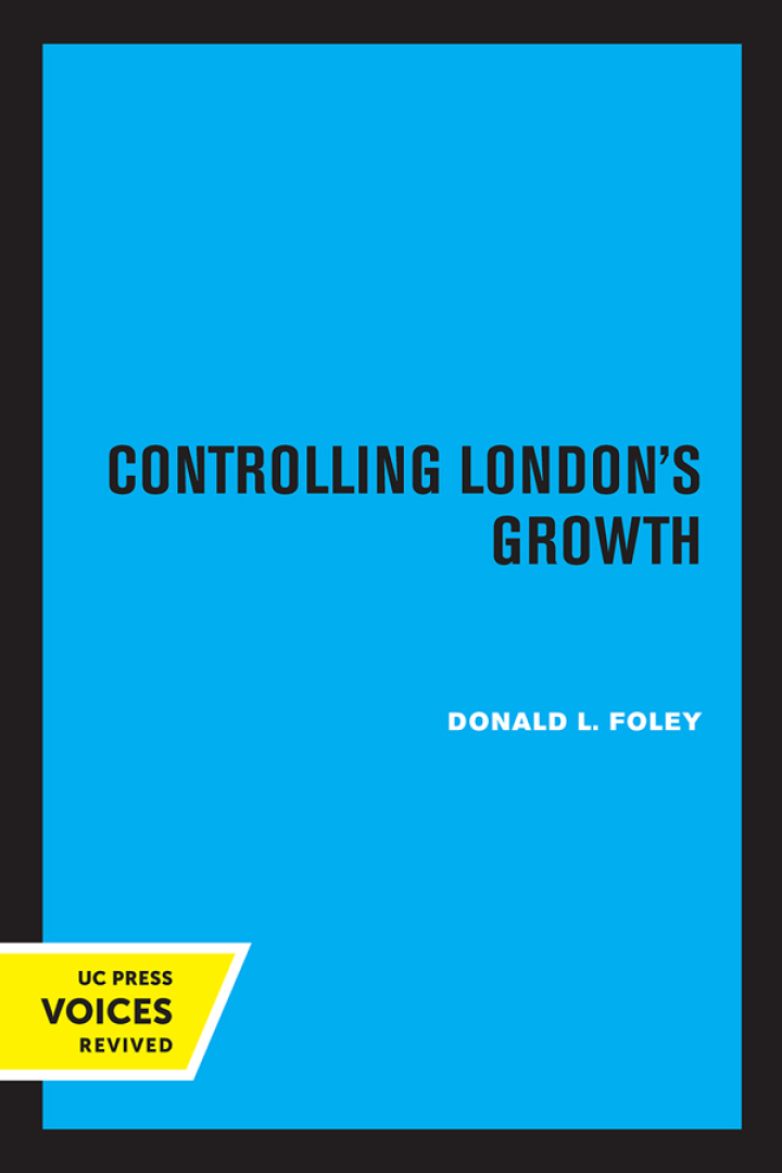 Controlling London's Growth: Planning the Great Wen 1940 - 1960