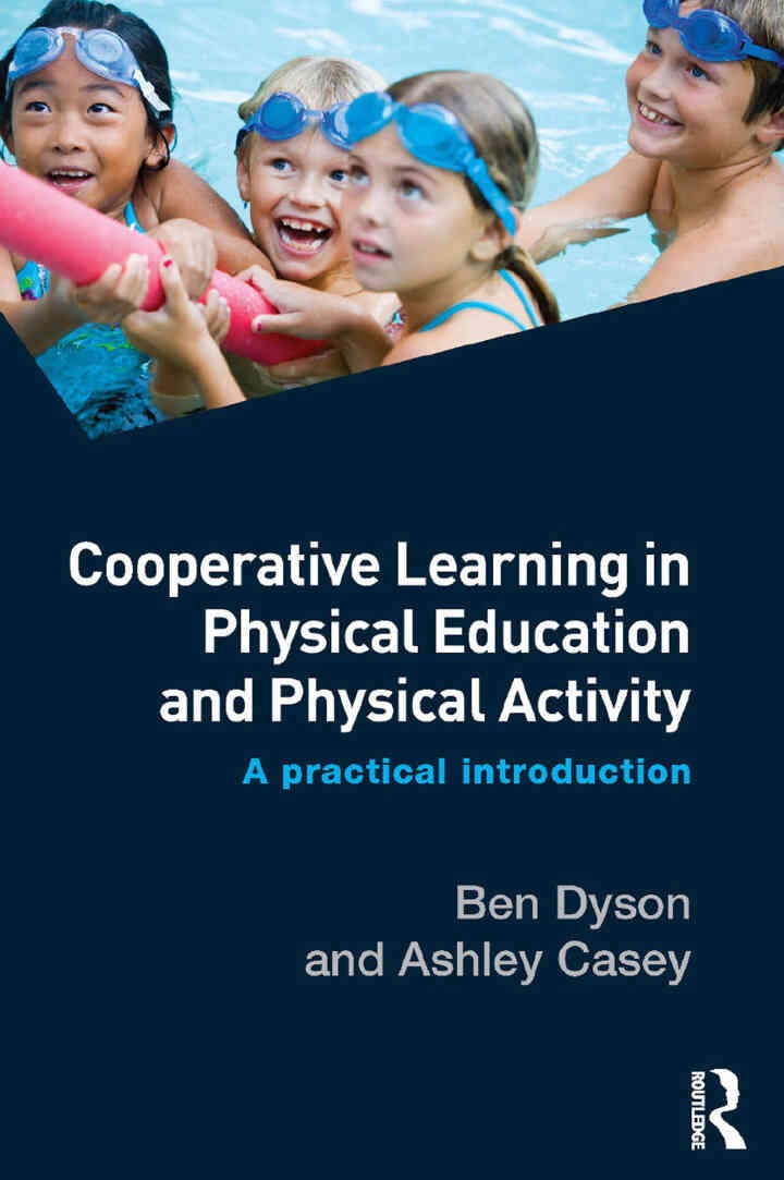 Cooperative Learning in Physical Education and Physical Activity: A Practical Introduction, 1st Edition