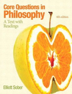 Core Questions in Philosophy A Text with Readings 6th Edition by Elliott Sober