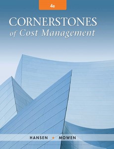 Cornerstones of Cost Management 4th Edition by Don R. Hansen
