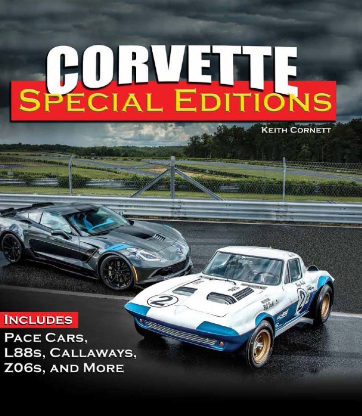 Corv: Editions: Includes Pace Cars L88s Callaways Z06s and More