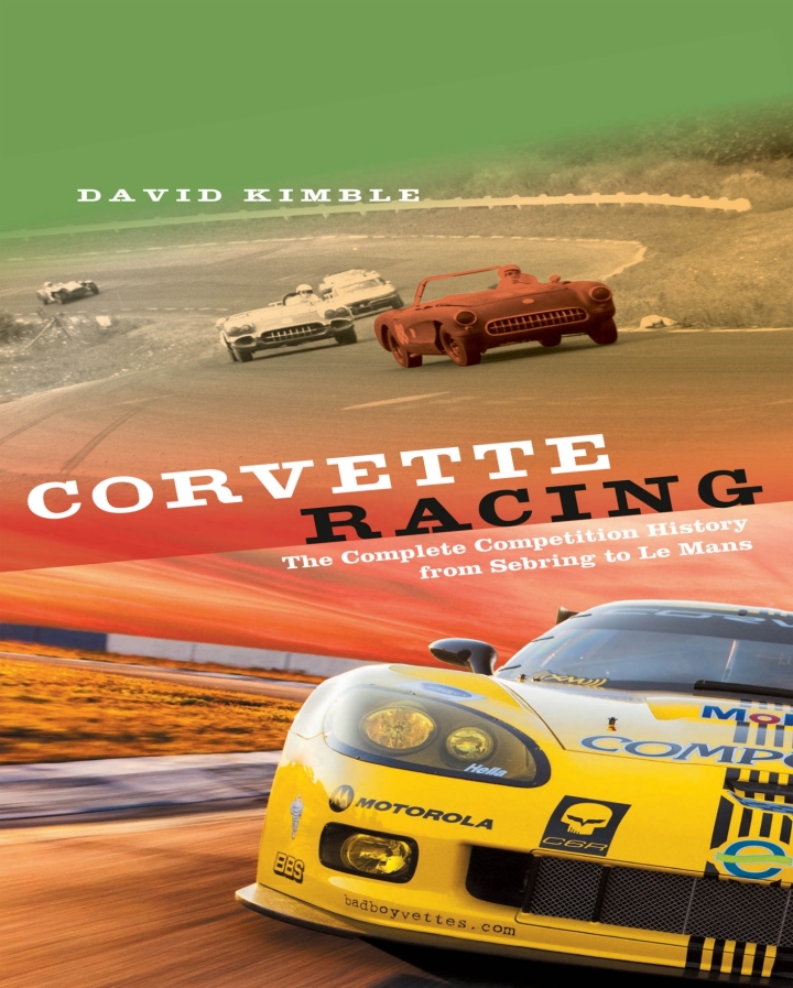 Corvette Racing: The Complete Competition History from Sebring to Le Mans