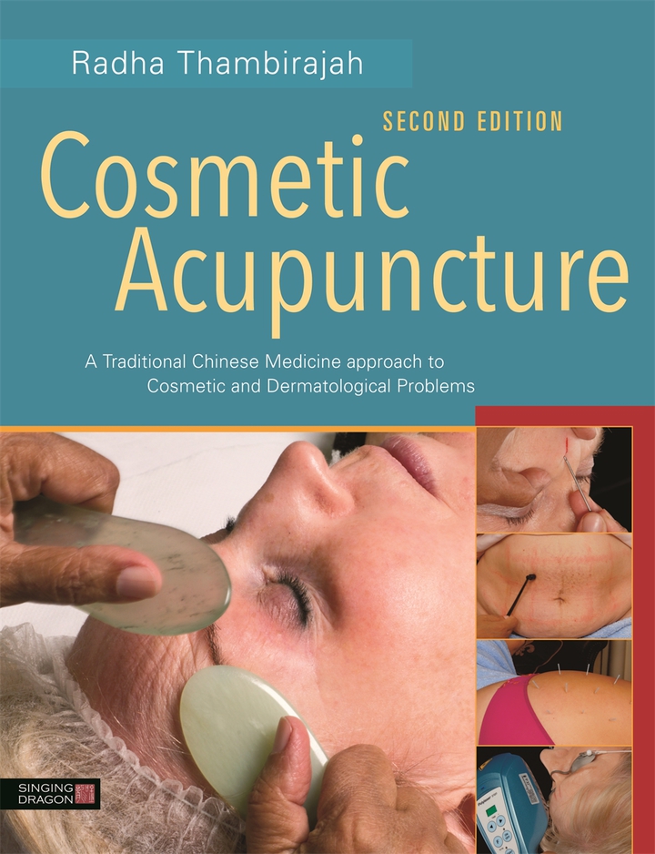 Cosmetic Acupuncture Second Edition: A Traditional Chinese Medicine Approach to Cosmetic and Dermatological Problems