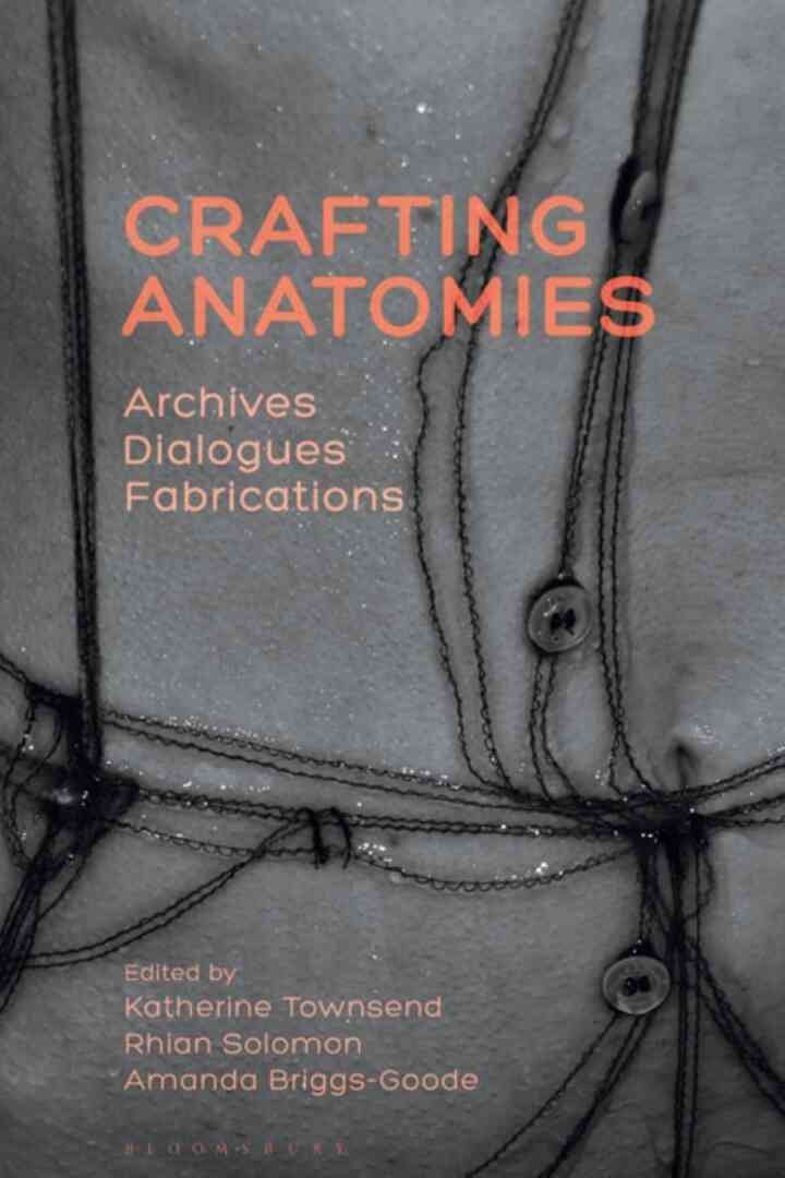 Crafting Anatomies: Archives, Dialogues, Fabrications