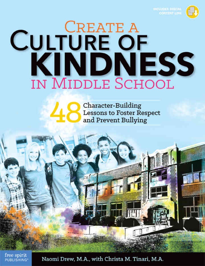 Create a Culture of Kindness in Middle School: 48 Character-Building Lessons to Foster Respect and Prevent Bullying, 1st Edition