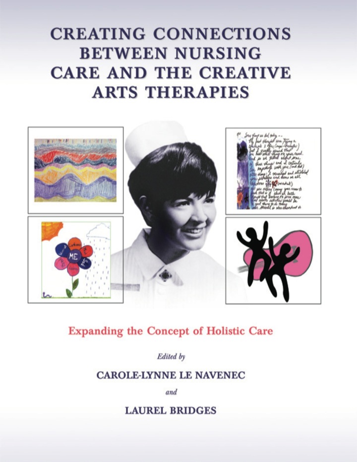 Creating Connections Between Nursing Care and the Creative Arts Therapies;Expanding the Concept of Holistic Care