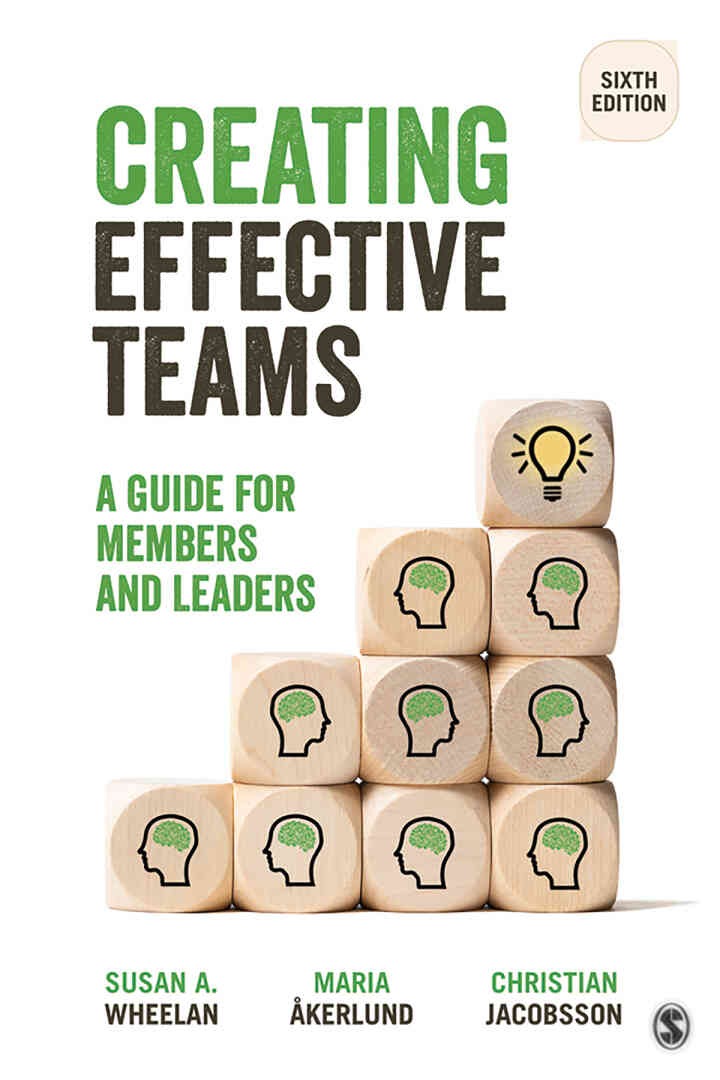 Creating Effective Teams: A Guide for Members and Leaders, 6th Edition