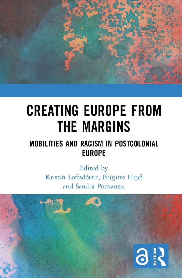 Creating Europe from the Margins: Mobilities and Racism in Postcolonial Europe, 1st Edition