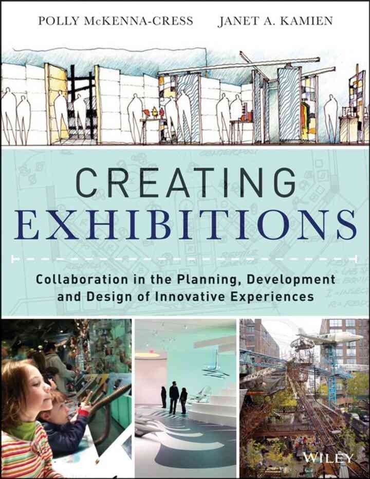 Creating Exhibitions: Collaboration in the Planning, Development, and Design of Innovative Experiences