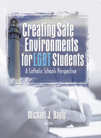 Creating Safe Environments for LGBT Students: A Catholic Schools Perspective