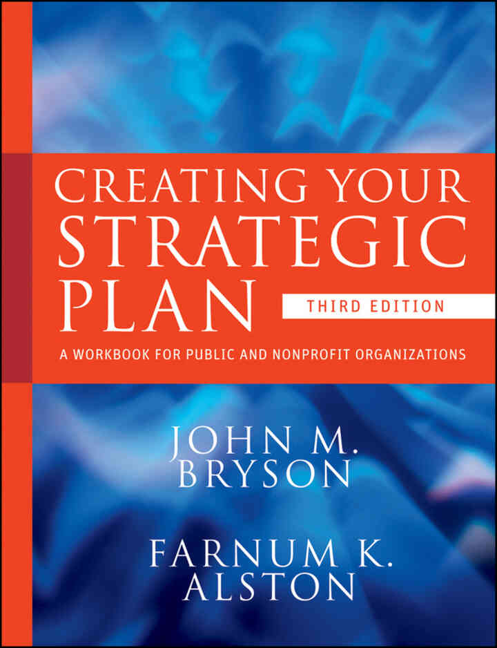 Creating Your Strategic Plan: A Workbook for Public and Nonprofit Organizations, 3rd Edition