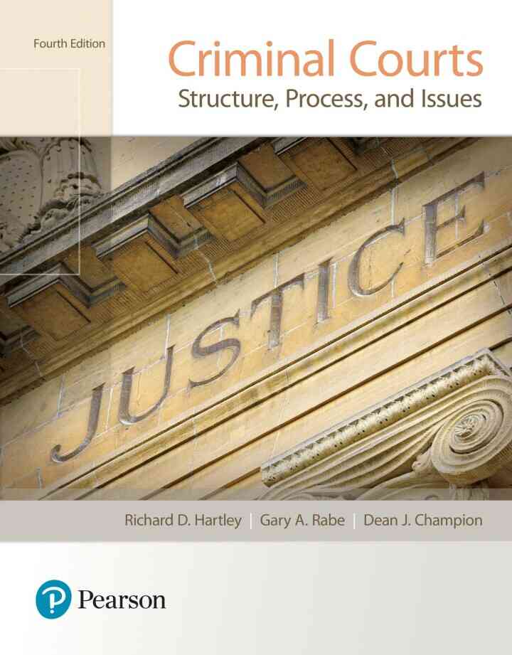 Criminal Courts: Structure, Process, and Issues, 4th Edition