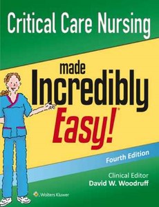 Critical Care Nursing Made Incredibly Easy 4th Edition by Lippincott Williams & Wilkins