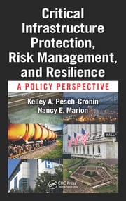 Critical Infrastructure Protection, Risk Management, and Resilience: A Policy Perspective