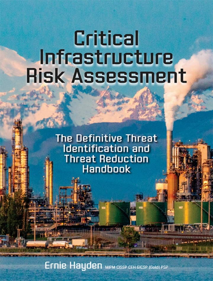 Critical Infrastructure Risk Assessment: The Definitive Threat Identification and Threat Reduction Handbook