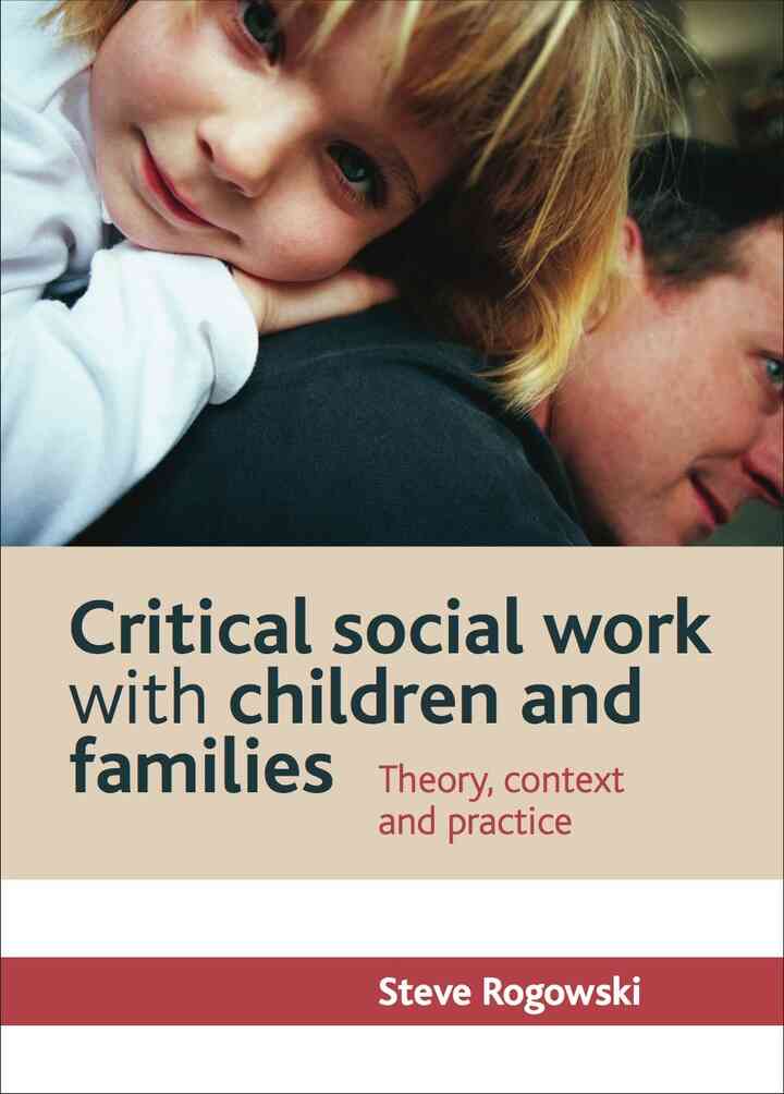 Critical social work with children and families: Theory context and practice 1st Edition