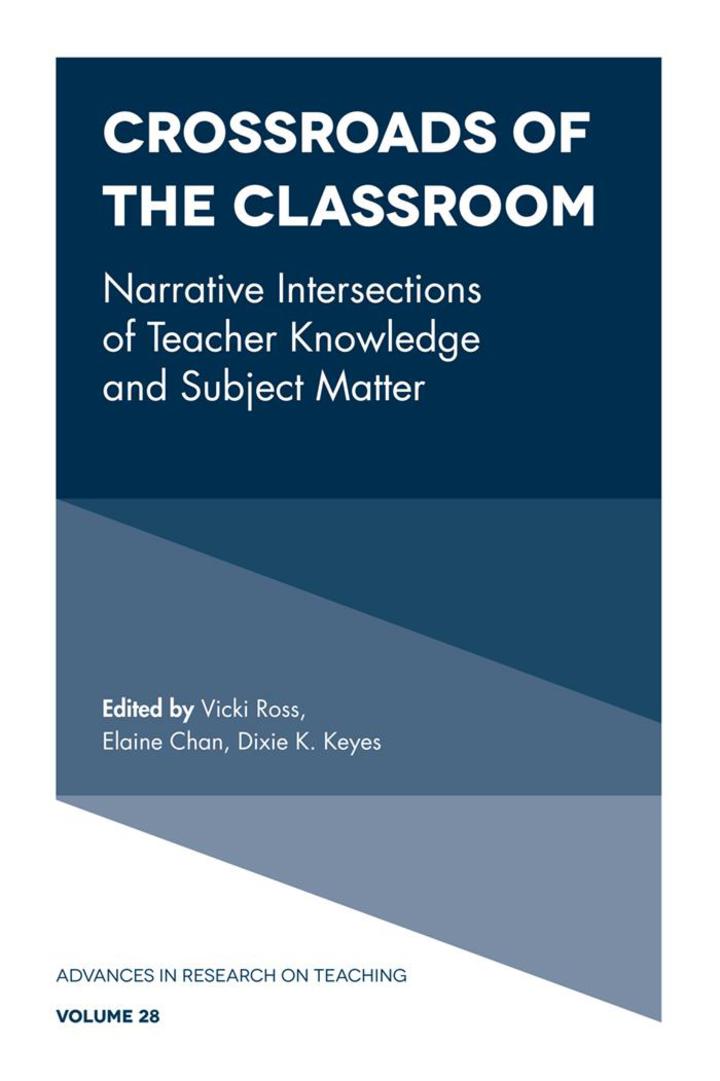 Crossroads of the Classroom: Narrative Intersections of Teacher Knowledge and Subject Matter