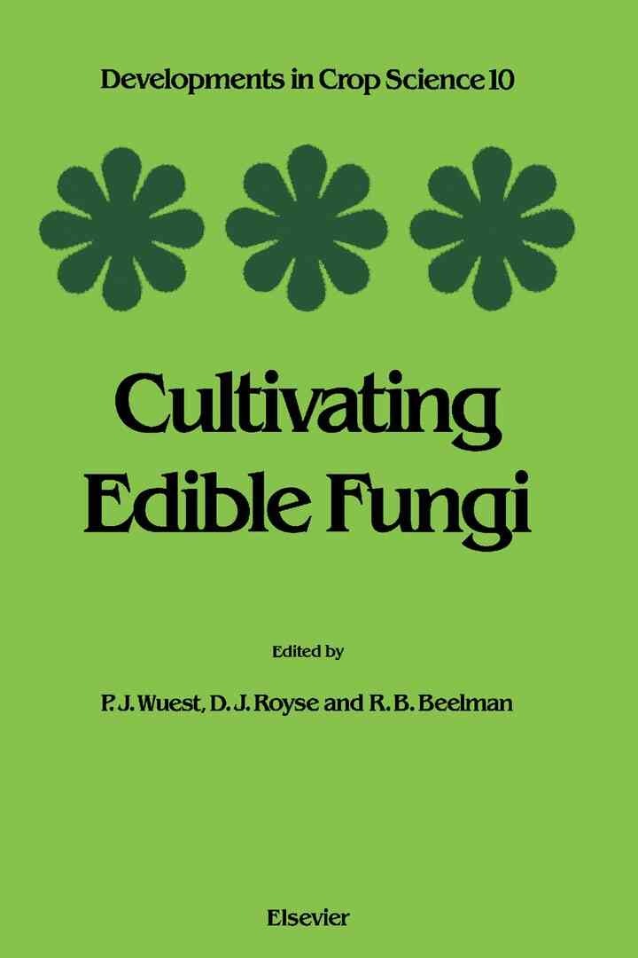 Cultivating Edible Fungi: International Symposium on Scientific and Technical Aspects of Cultivating Edible Fungi (IMS 86), July 15 - 17, 1986 Proceedings