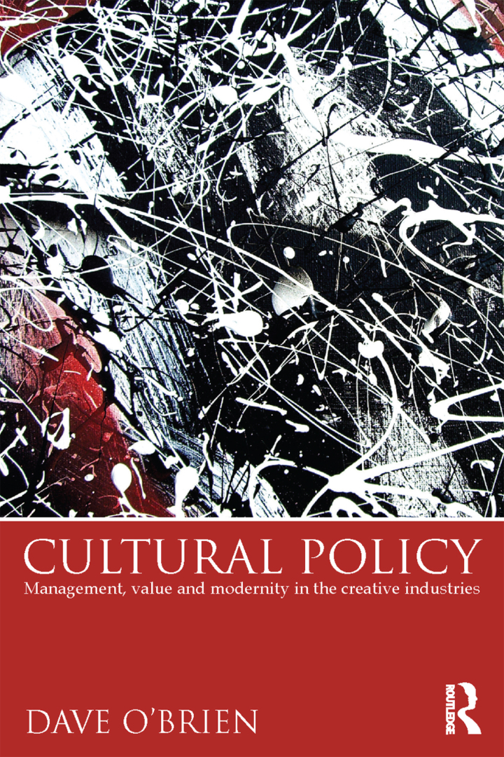 Cultural Policy: Management, Value and Modernity in the Creative Industries