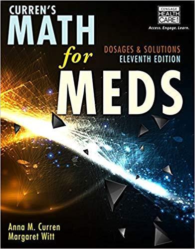 Curren's Math for Meds: Dosages and Solutions 11th Edition by Anna M. Curren