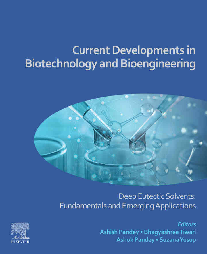 Current Developments in Biotechnology and Bioengineering: Deep Eutectic Solvents: Fundamentals and Emerging Applications