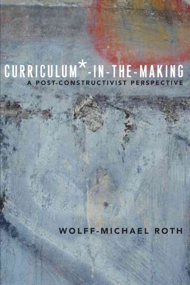 Curriculum*-in-the-Making: A Post-constructivist Perspective