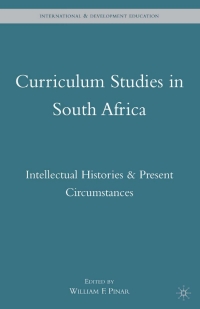 Curriculum Studies in South Africa: Intellectual Histories and Present Circumstances