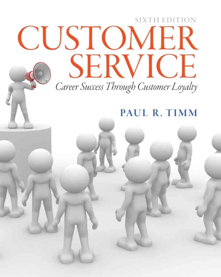 Customer Service: Career Success through Customer Loyalty, 6th Edition