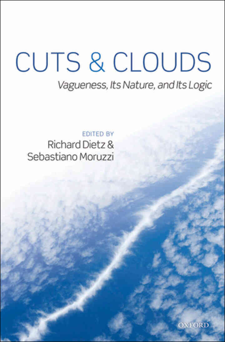 Cuts and Clouds: Vagueness, its Nature, & its Logic