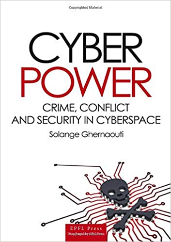 Cyber Power: Crime Conflict and Security in Cyberspace