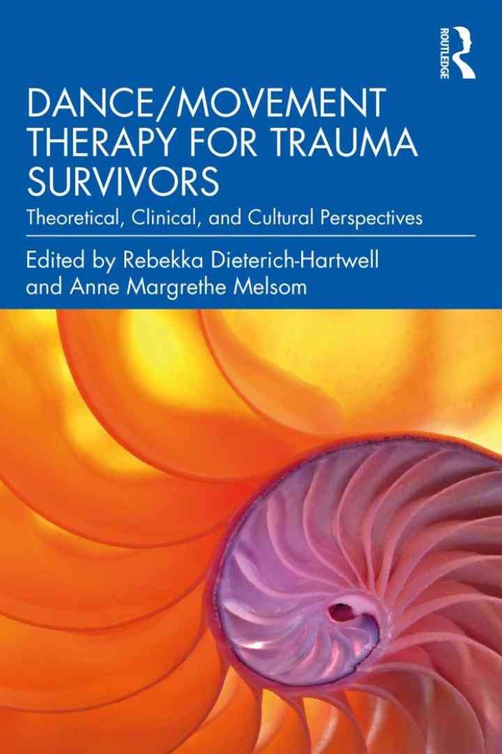 Dance/Movement Therapy for Trauma Survivors: Theoretical, Clinical, and Cultural Perspectives, 1st Edition