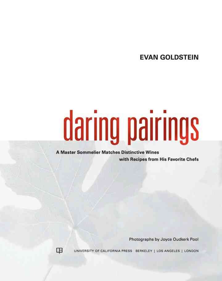 Daring Pairings: A Master Sommelier Matches Distinctive Wines with Recipes from His Favorite Chefs, 1st Edition