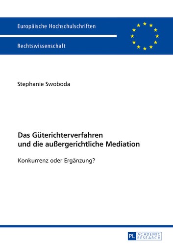 Das G�terichterverfahren und die au�ergerichtliche Mediation: Konkurrenz oder Erg�nzung?