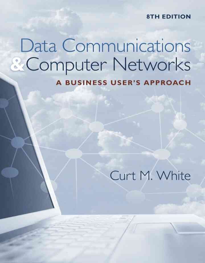 Data Communications and Computer Networks: A Business User's Approach 8th Edition