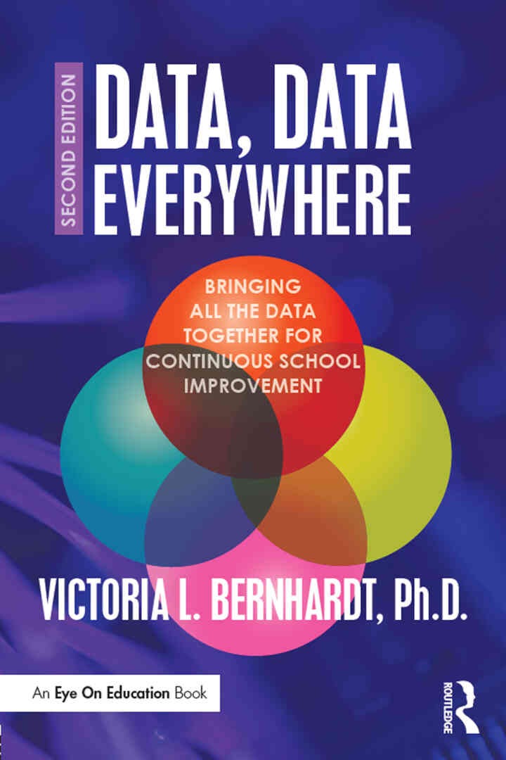 Data, Data Everywhere: Bringing All the Data Together for Continuous School Improvement, 2nd Edition