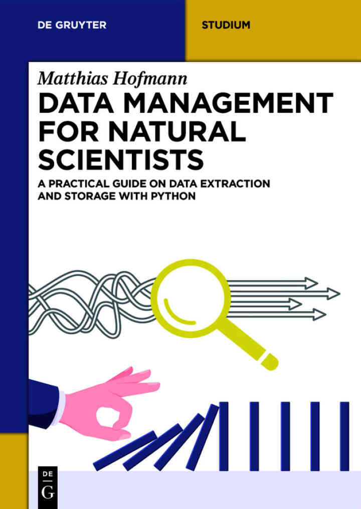 Data Management for Natural Scientists: A Practical Guide to Data Extraction and Storage Using Python