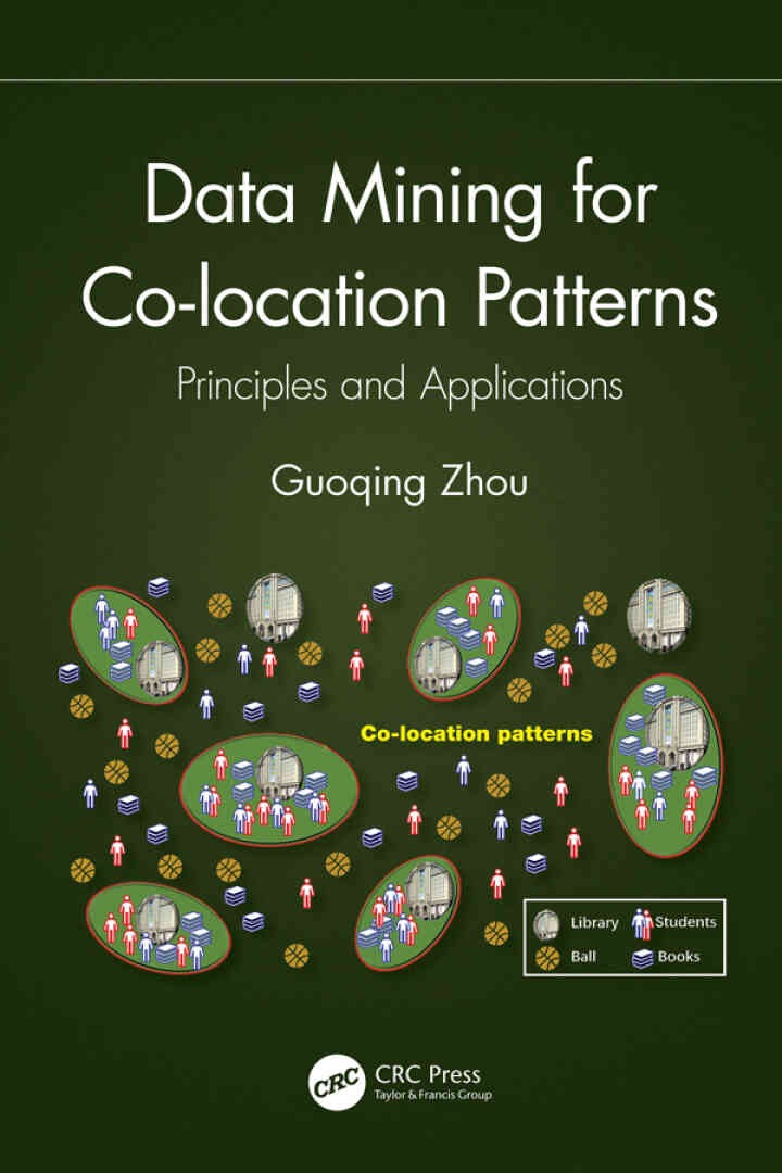 Data Mining for Co-location Patterns: Principles and Applications, 1st Edition