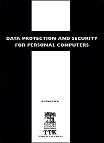 Data Protection and Security for Personal Computers: A manager's guide to improving the confidentiality, availability and integrity of data on Personal Computers and Local Area Networks