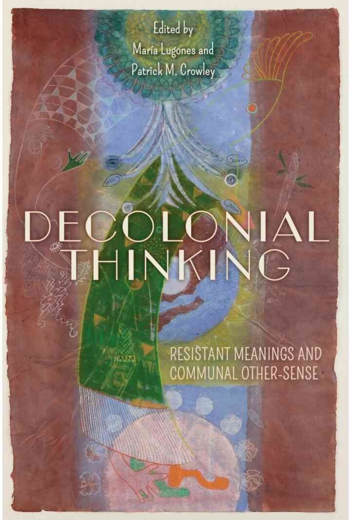 Decolonial Thinking: Resistant Meanings and Communal Other-Sense