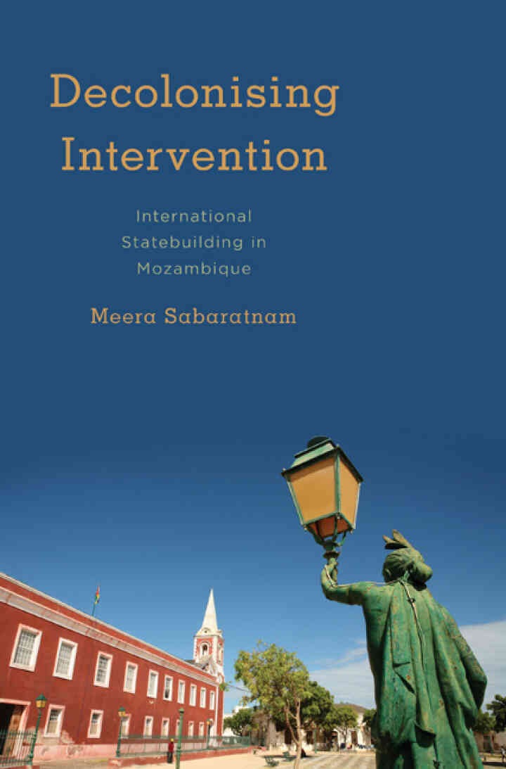 Decolonising Intervention: International Statebuilding in Mozambique, 1st Edition