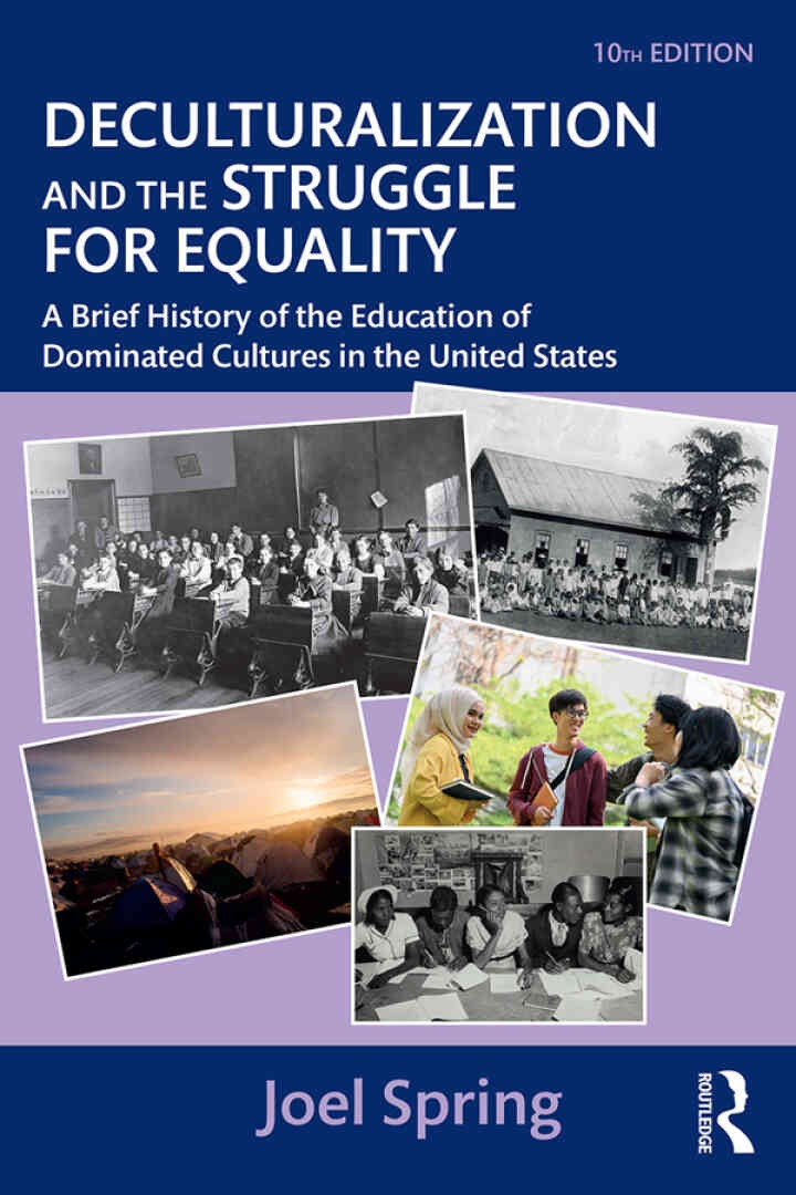 Deculturalization and the Struggle for Equality : A Brief History of the Education of Dominated Cultures in the United States, 0th Edition