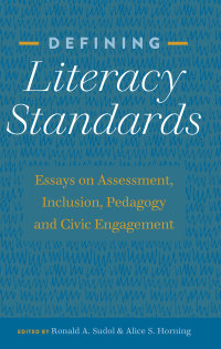 Defining Literacy Standards: Essays on Assessment Inclusion Pedagogy and Civic Engagement