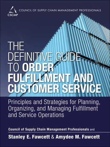 Definitive Guide to Order Fulfillment and Customer Service, The Principles and Strategies for Planning, Organizing, and Managing Fulfillment and Service Operations