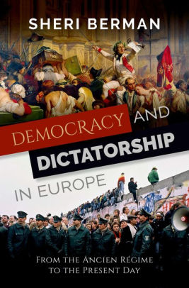 Democracy and Dictatorship in Europe: From the Ancien R?gime to the Present Day