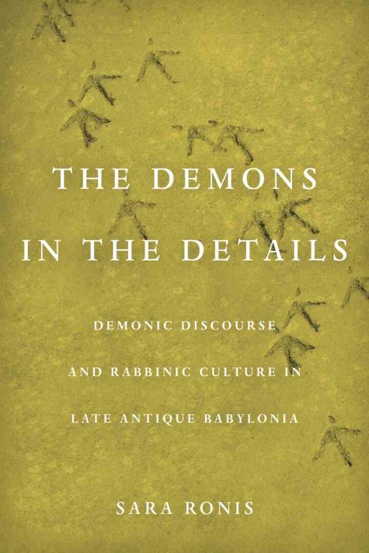 Demons in the Details: Demonic Discourse and Rabbinic Culture in Late Antique Babylonia, 1st Edition