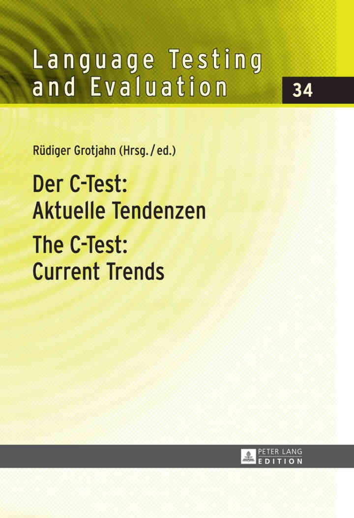 Der C-Test: Aktuelle Tendenzen / The C-Test: Current Trends: Aktuelle Tendenzen / Current Trends