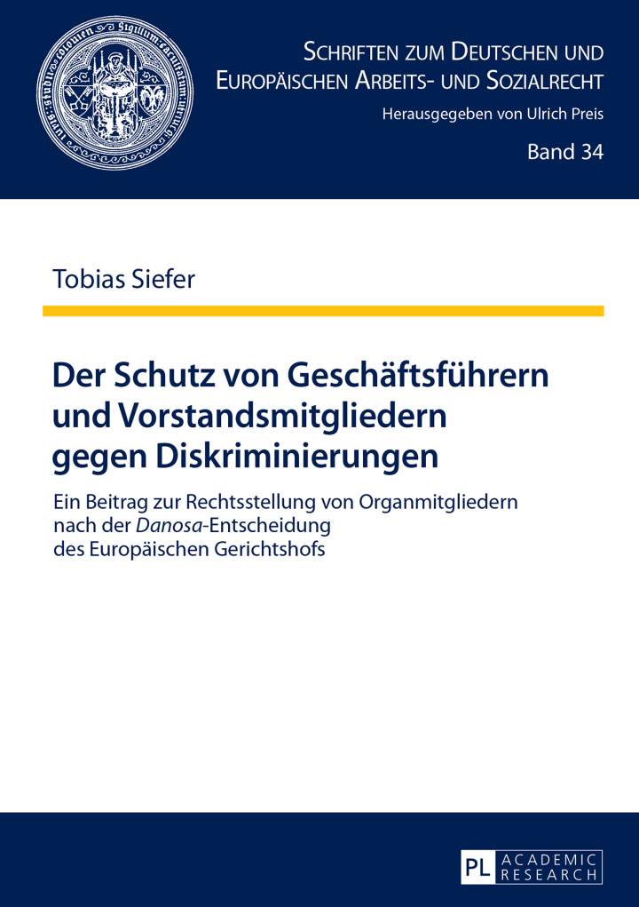 Der Schutz von Geschaeftsfuehrern und Vorstandsmitgliedern gegen Diskriminierungen: Ein Beitrag zur Rechtsstellung von Organmitgliedern nach der �Danosa�-Entscheidung des Europaeischen Gerichtshofs