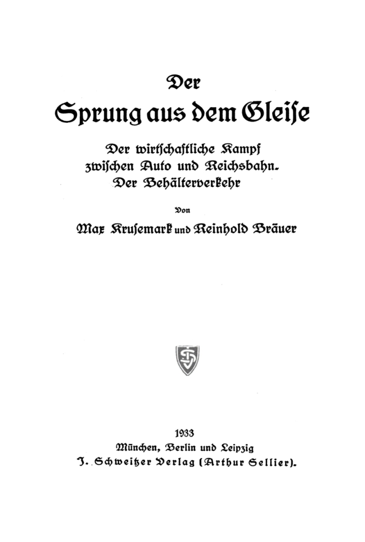 Der Sprung aus dem Gleise: Der wirtschaftliche Kampf zwischen Auto und Reichsbahn. Der Beh�lterverkehr