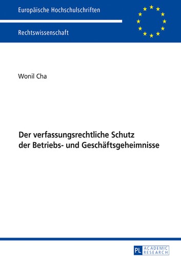 Der verfassungsrechtliche Schutz der Betriebs- und Gesch�ftsgeheimnisse